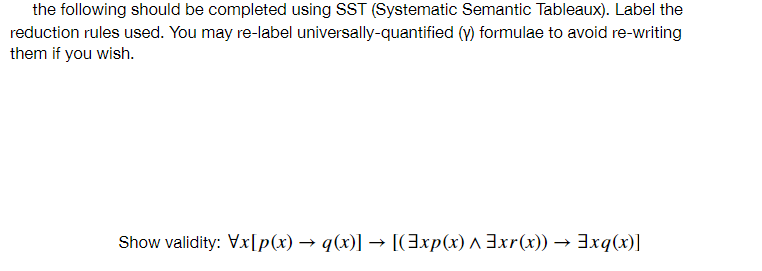 the following should be completed using SST (Systematic Semantic Tableaux). Label