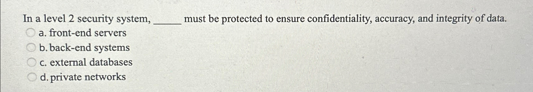  In a level 2 security system, must be protected to ensure