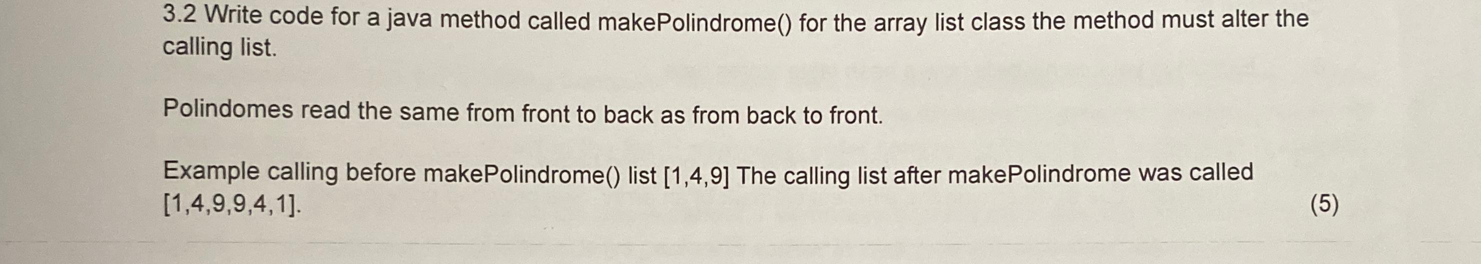  3.2 Write code for a java method called makePolindrome() for the