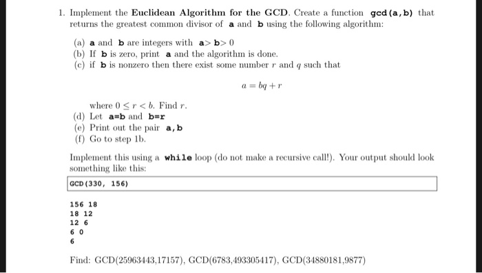  Python 1. Implement the Euclidean Algorithm for the GCD. Create a