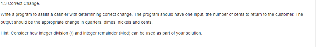  Write the program using Java and eclipse 1.3 Correct Change. Write