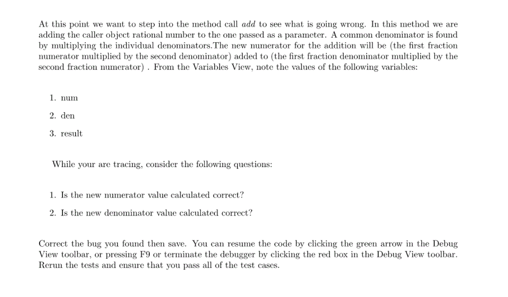 double add(Rational that) { int num = (this.numerator * that.numerator) + (this.denominator