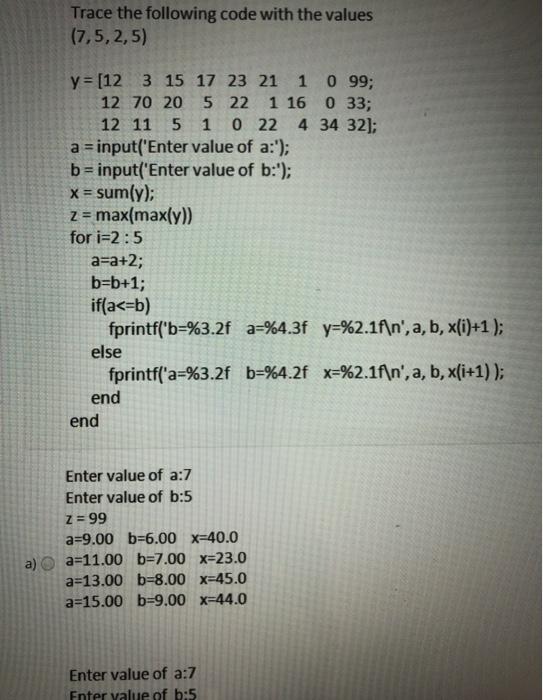  Trace the following code with the values (7,5,2,5) y = [12
