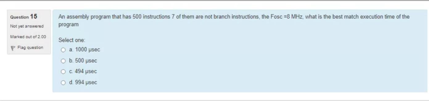 Embedded System , Computer Engineering Question 15 An assembly program that has
