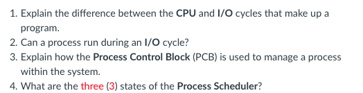  1. Explain the difference between the CPU and I/O cycles that