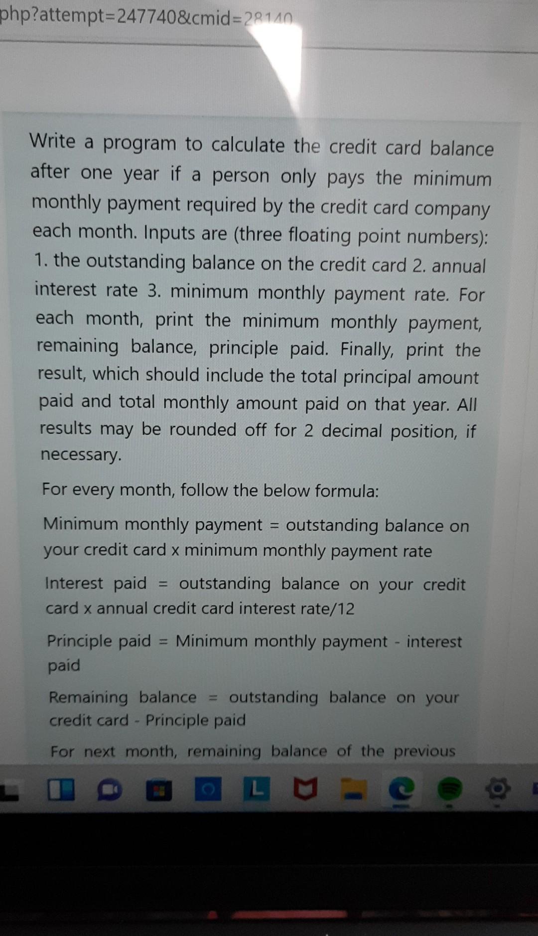 Remaining balance: 4784.0 Month: 2 Minimum monthly payment: 95.68 Principle paid: 15.95