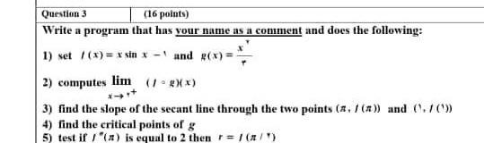  Question 3 (16 points) Write a program that has your name