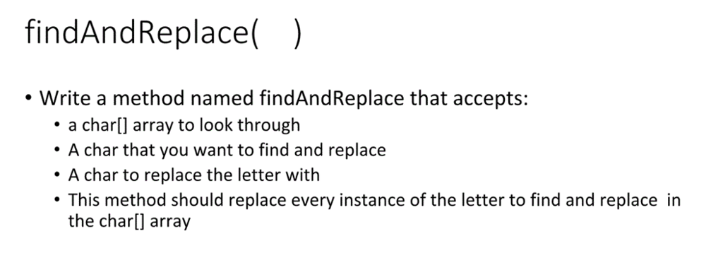 Please solve in Java findAndReplace() Write a method named findAndReplace that accepts: