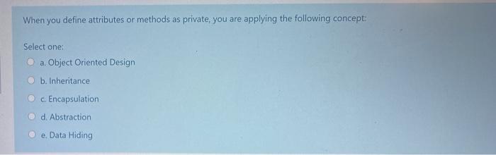 and behaviors (functions) are grouped into a single container Select one True