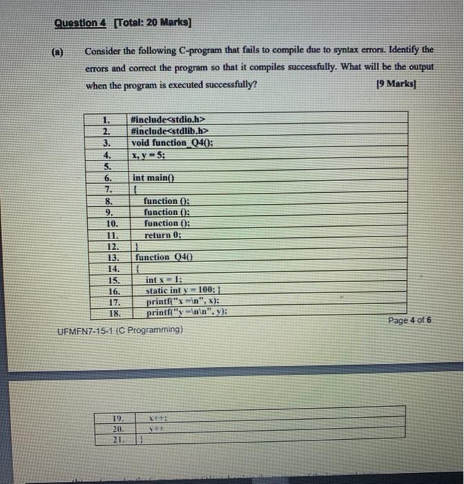  Question 4 [Total: 20 Marks] (@) Consider the following C-program that