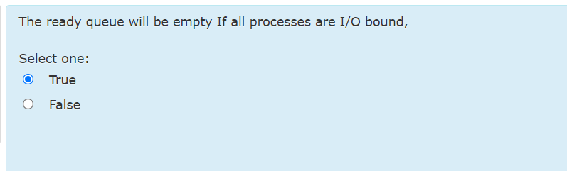  The ready queue will be empty If all processes are I/O