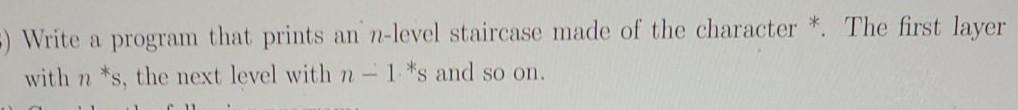 using python -) Write a program that prints an n-level staircase