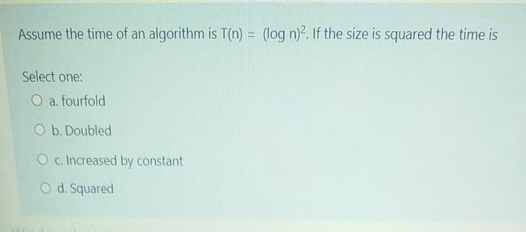 Selection sort ob. Bubble sort O c. None of these Od. Insertion
