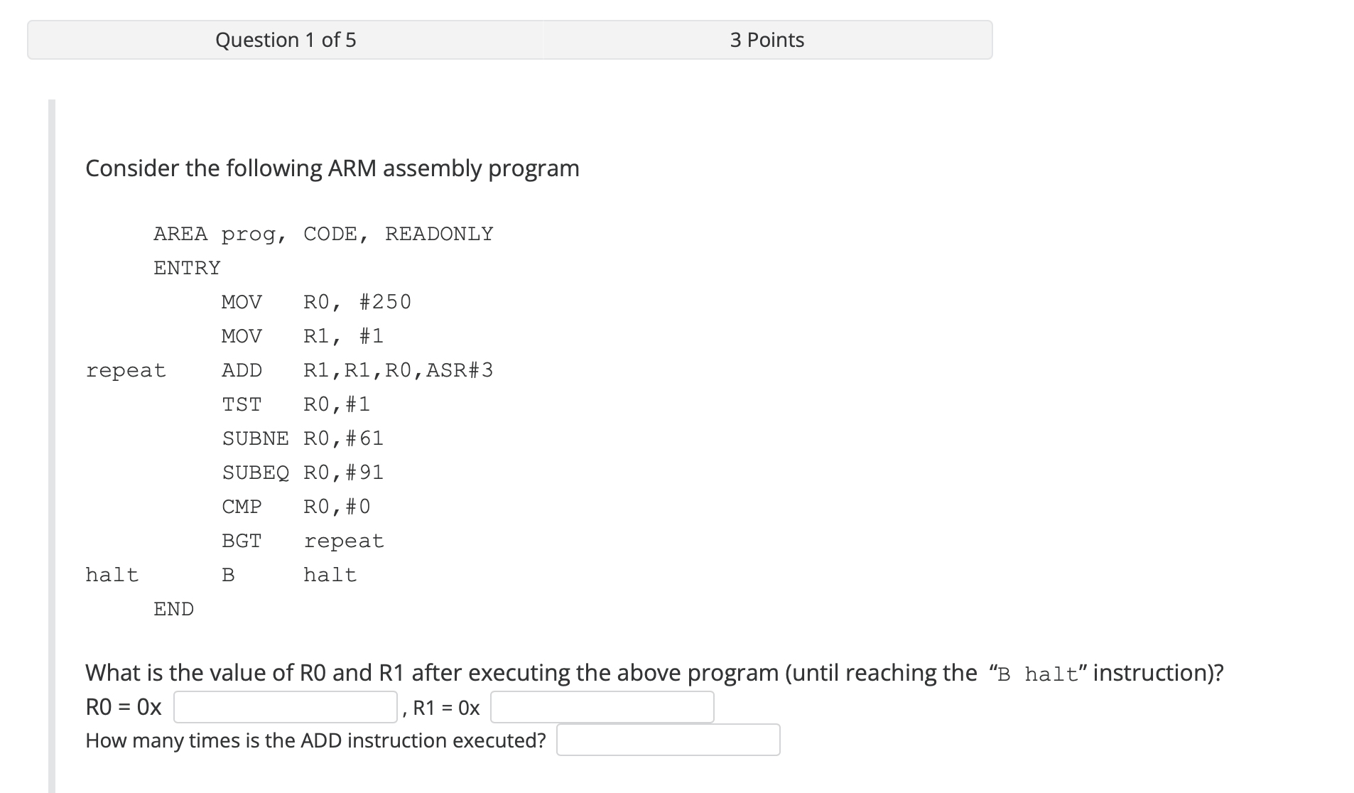 Consider the following ARM assembly program AREA prog, CODE, READONLY ENTRY