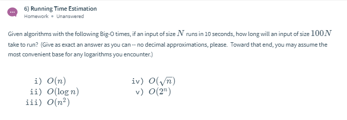  Please explain! 6) Running Time Estimation Homework. Unanswered Given algorithms with