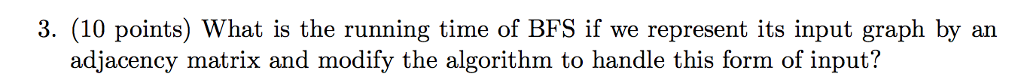 BFS = Breadth-first Search 3. (10 points) What is the running