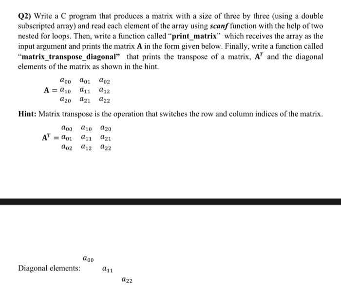 language c Q2) Write a C program that produces a matrix with