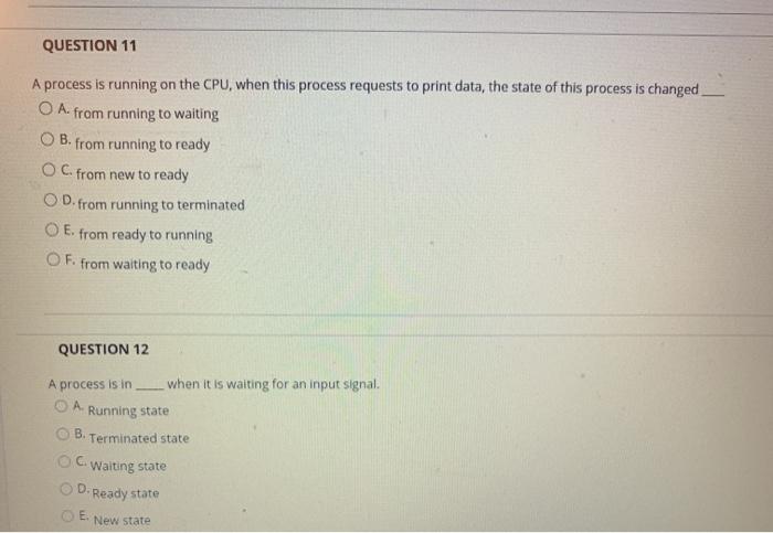  QUESTION 11 A process is running on the CPU, when this