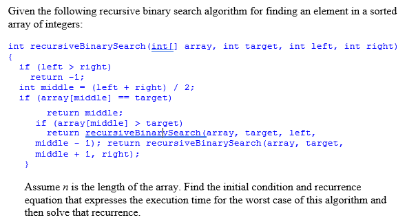  Given the following recursive bi array of integers: int recursiveBinarySearch (intl]