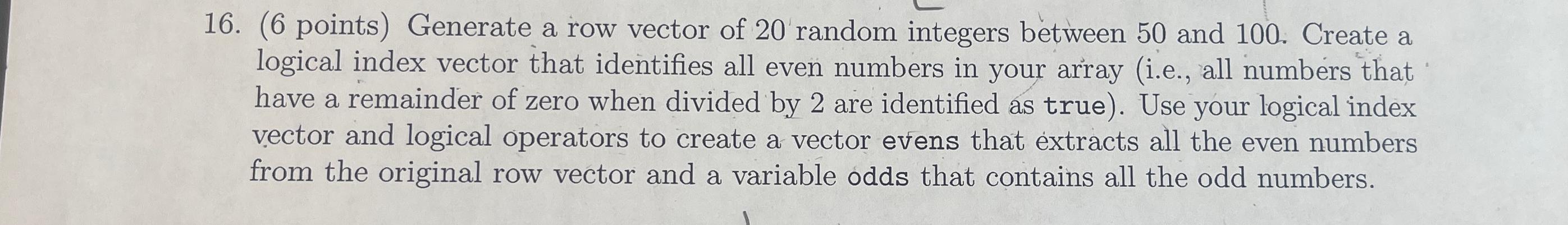  (6 points) Generate a row vector of 20 random integers between