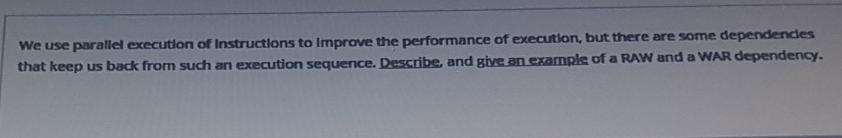  We use parallel execution of Instructions to improve the performance of