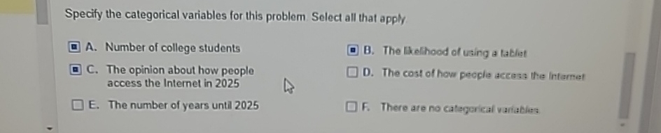  Specify the categorical variables for this problem Select all that apply