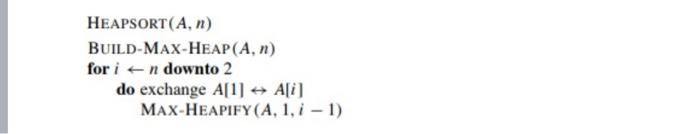 to sort them in C++ pseudocode attached: 1. Find L=21,R=L+1MAXHeAPIFY(A,i,n) 2. If