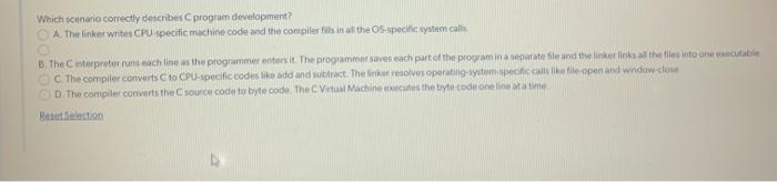  Which scenario correctly describes program development? A. The linker writes CPU