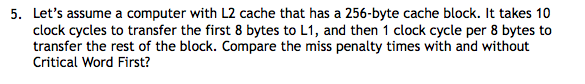  5. Let's assume a computer with L2 cache that has a