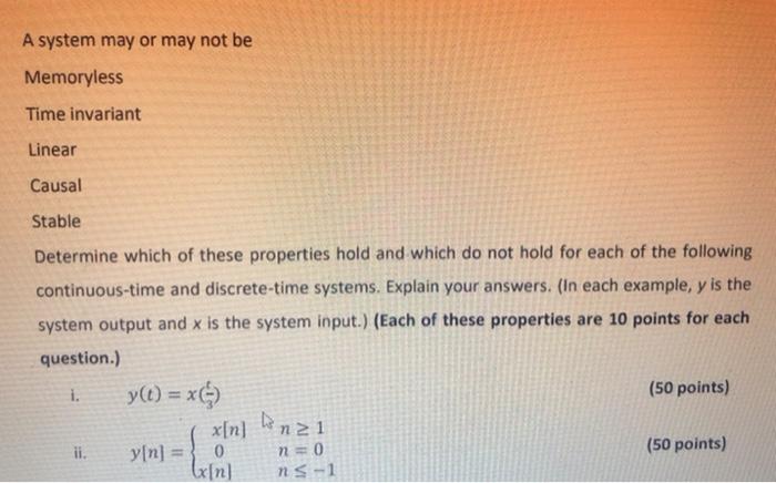  A system may or may not be Memoryless Time invariant Linear