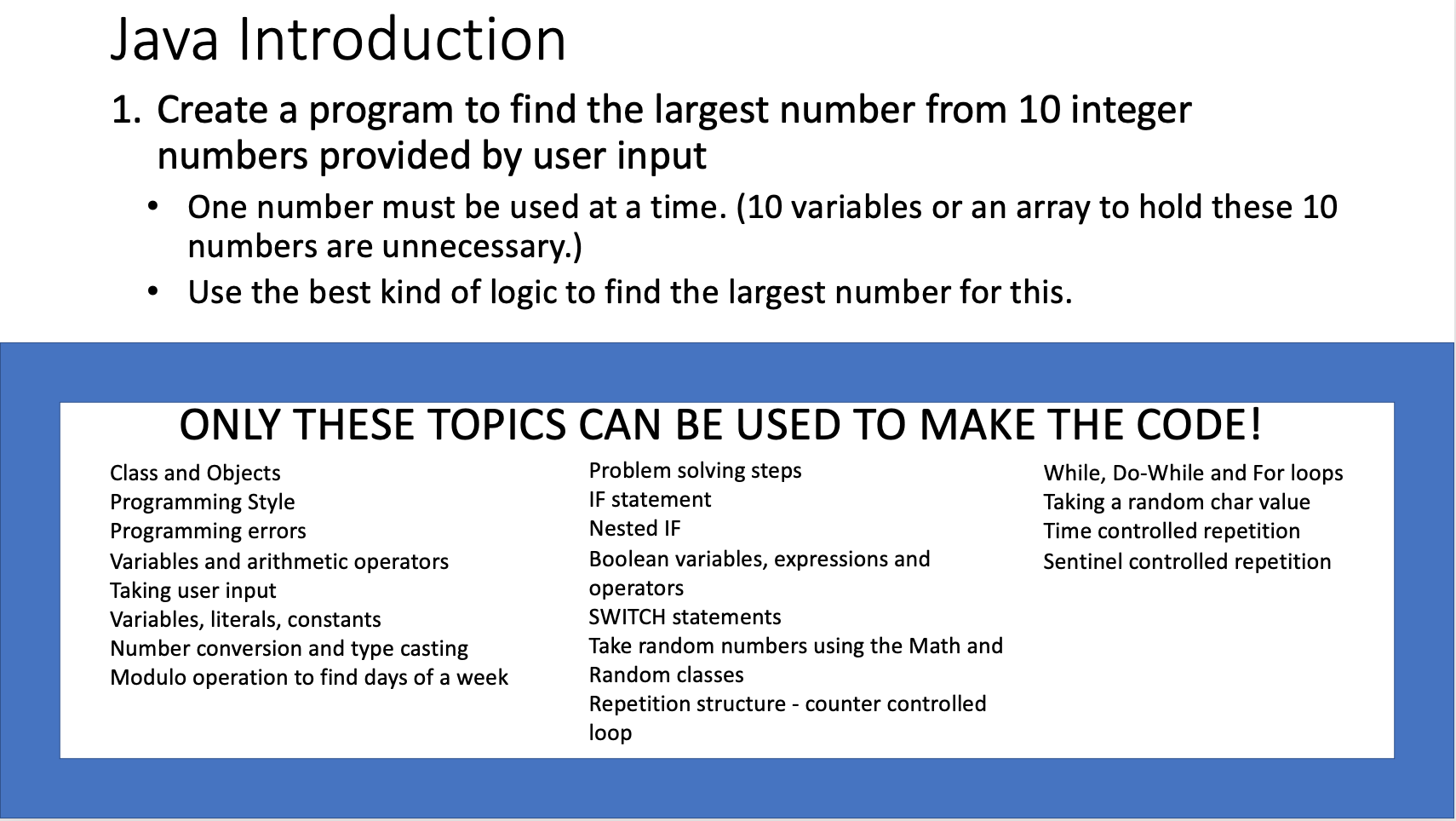 Java Introduction 1. Create a program to find the largest number