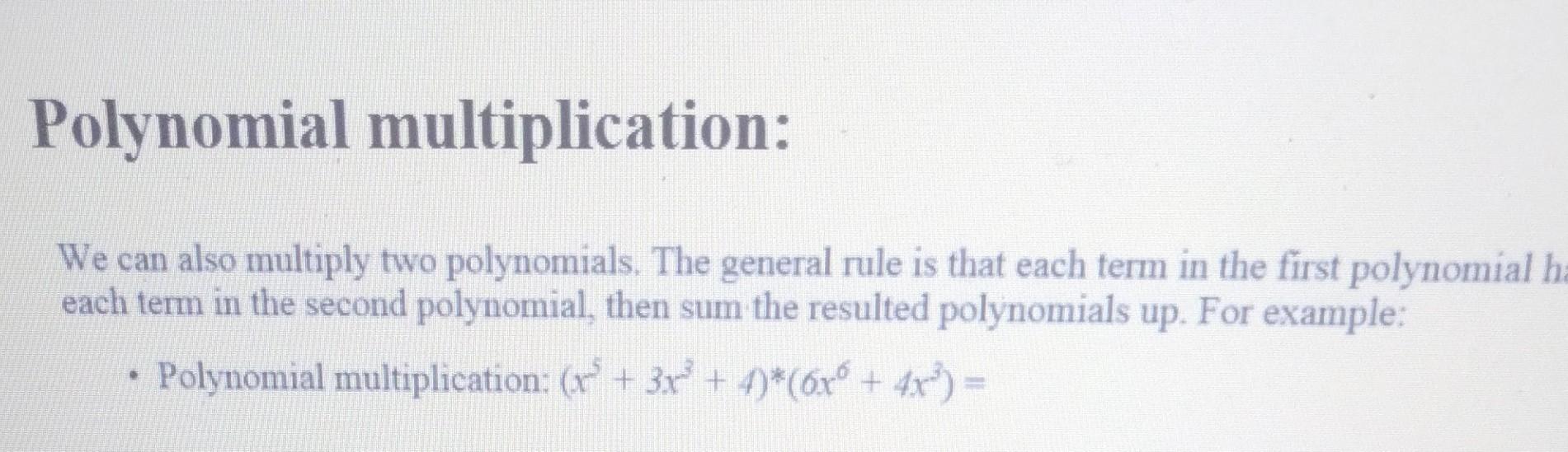 each term in the first polynomial has to multiply each term in