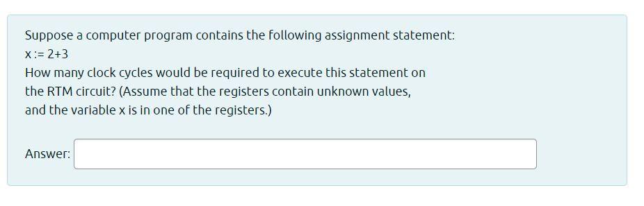 Suppose a computer program contains the following assignment statement: X:= 2+3