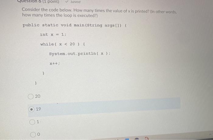  6 (1 point) Saved Consider the code below. How many times
