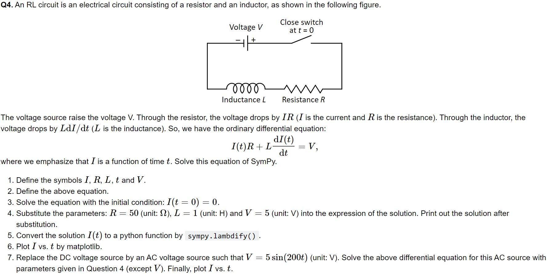sSOLVE USING PYTHON PROGRAMMING LANGUAGE. Q4. An RL circuit is an electrical