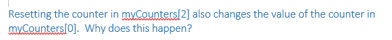 1"); myCounters[1] = new Counter("Counter 2"); myCounter[2] = myCounter[0]; What does the