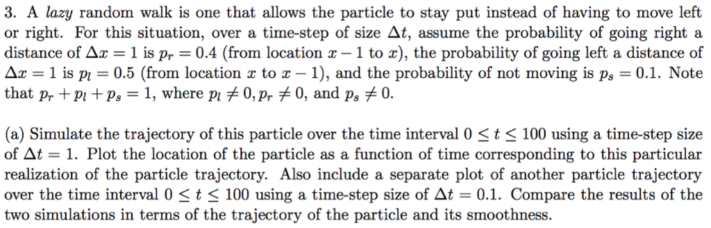 Use Matlab for the following problem 3. A lazy random walk is