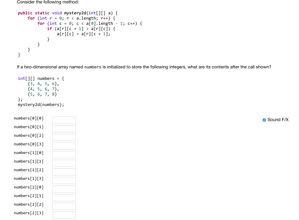  Consider the following method public static void mystery2d (int[][] a) for