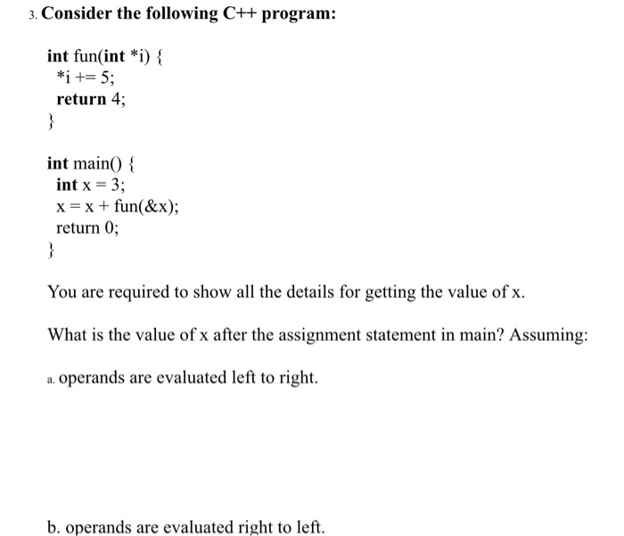  3. Consider the following C++ program: int fun(int *i) { +=