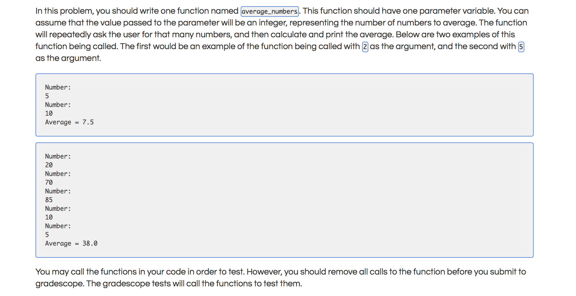  In this problem, you should write one function named average_numbers. This