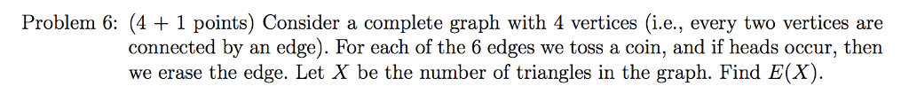 Probability Question for Algorithms class. Problem 6: (4 1 points) Consider a