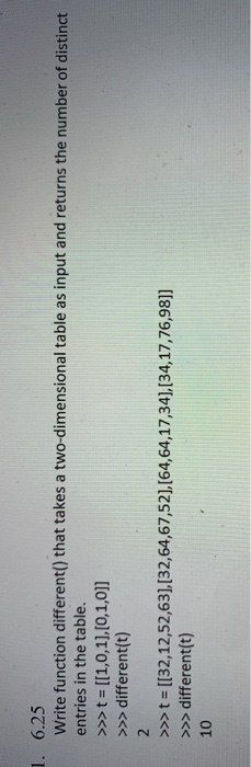  1. 6.25 Write function different() that takes a two-dimensional table as