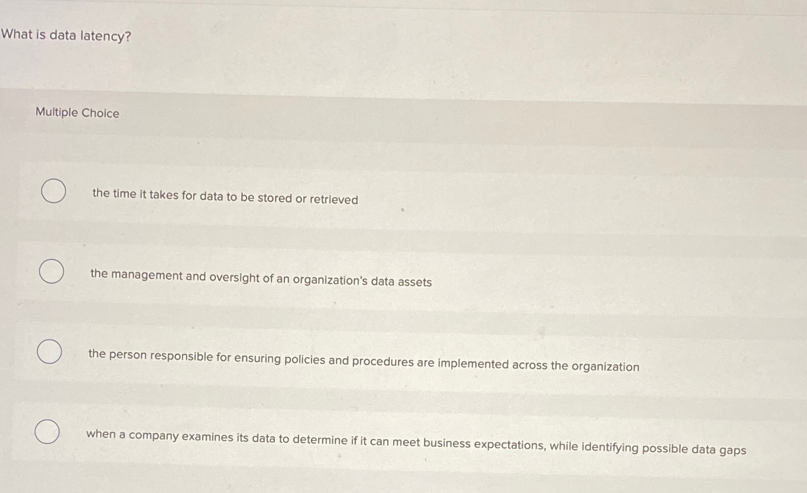  What is data latency? Multiple Choice the time it takes for