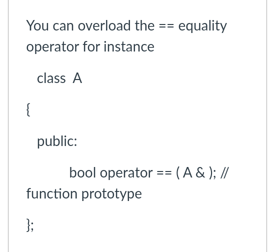 C+( You can overload the == equality operator for instance class A