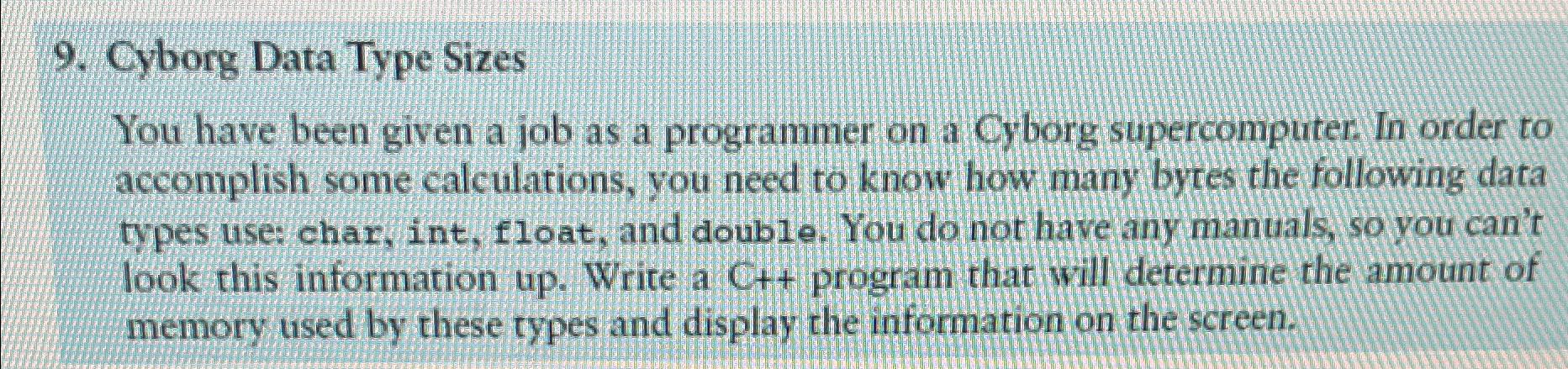  Cyborg Data Type Sizes You have been given a job as