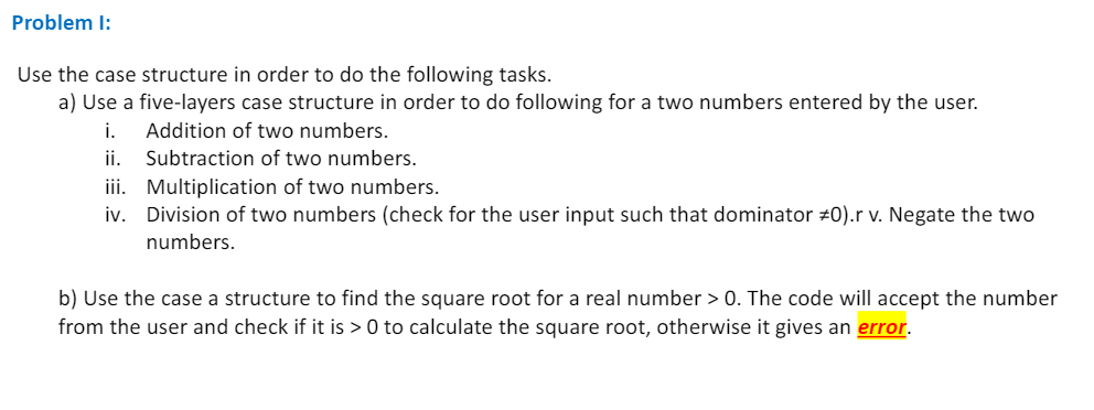 Please solve this question using LabVIEW Problem I: Use the case structure