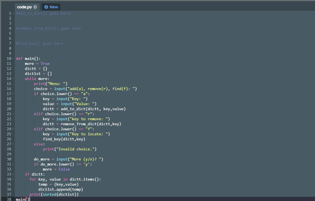 add to-dictl): takes a dictionary, a key, a value and adds the
