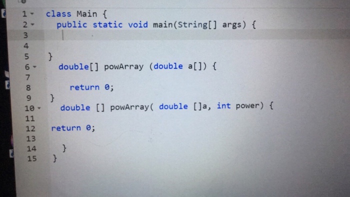 submit Instructions from your teacher Write a method called powArray that takes