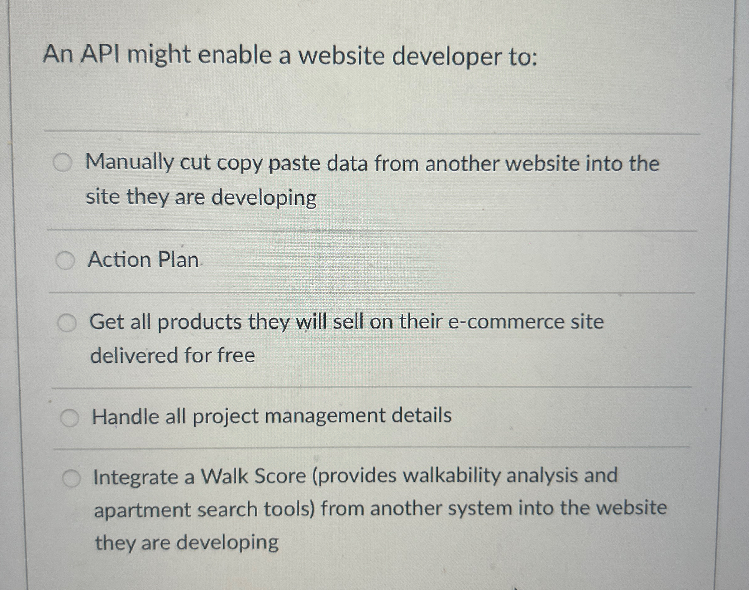  An API might enable a website developer to: Manually cut copy