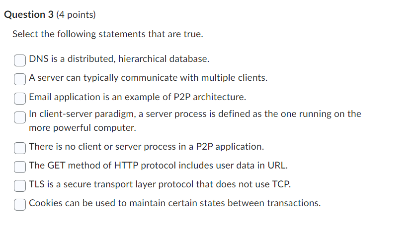 Question 3(4 points) Select the following statements that are true. DNS